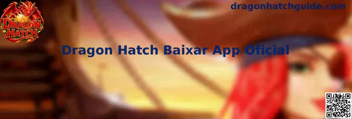 Dragon Hatch Baixar App Oficial