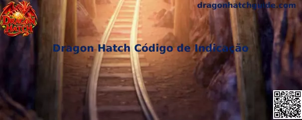 Guia completo sobre Dragon Hatch Código de Indicação