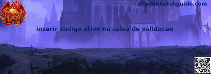 Inserir codigo ativo na caixa de validacao no Dragon Hatch