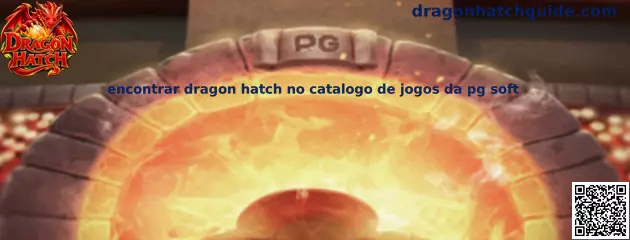 Como encontrar Dragon Hatch na PG Soft