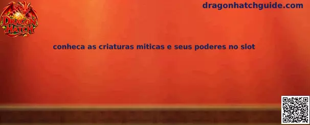 Conheça as criaturas míticas e seus poderes no slot Dragon Hatch