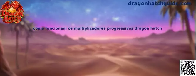 Multiplicadores Progressivos Dragon Hatch