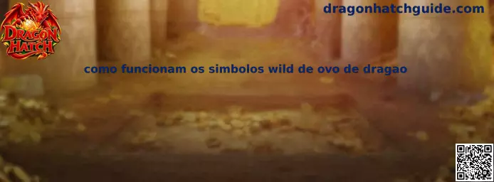 Como funcionam os símbolos wild de ovo de dragão