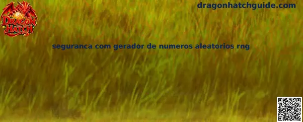 Segurança com Gerador de Números Aleatórios RNG
