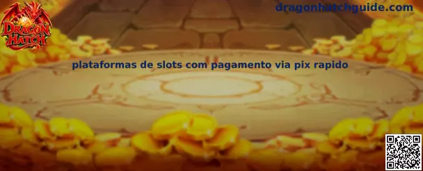 Plataformas de slots com pagamento via pix rápido